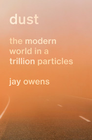 Dust (The Modern World in a Trillion Particles) by Jay Owens, 9781419764165