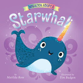 When You Adopt a Starwhal (A Board Book) - 9781419765483 by Matilda Rose, Tim Budgen, 9781419765483