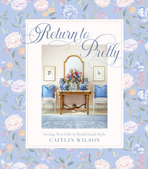 Return to Pretty (Giving New Life to Traditional Style) by Caitlin Wilson, 9781419765872