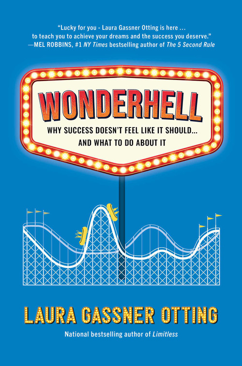 Wonderhell (Why Success Doesn't Feel Like It Should . . . and What to Do About It) by Laura Gassner Otting, 9781646871223
