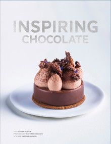 Inspiring Chocolate (Inventive Recipes from Renowned Chefs) by Claire Pichon, 9781419767487