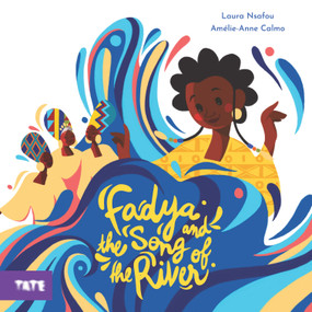 Fadya and the Song of the River (A Picture Book) by Laura Nsafou, Amélie-Anne Calmo, Ros Schwartz, 9781849768245