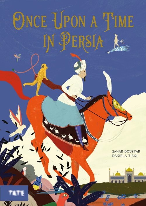 Once Upon a Time in Persia (A Picture Book) by Sahar Doustar, Daniela Tieni, 9781849768290