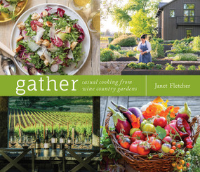 Gather (Casual Cooking from Wine Country Gardens) by Janet Fletcher, Meg Smith, 9781949480269