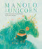 Manolo & the Unicorn (A Picture Book) by Jackie Azúa Kramer, Jonah Kramer, Zach Manbeck, 9781951836528