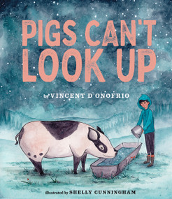 Pigs Can't Look Up (A Picture Book) by Vincent D'Onofrio, Shelly Cunningham, 9781951836757