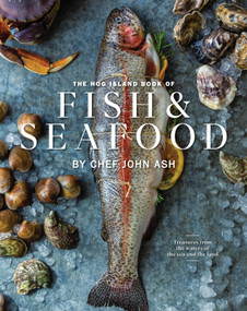 The Hog Island Book of Fish & Seafood (Culinary Treasures from Our Waters) by John Ash, Stuart Brioza, Ashley Lima, 9781951836870