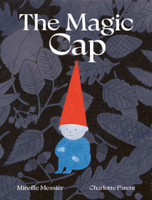 The Magic Cap (A Picture Book) by Mirelle Messier, Charlotte Parent, 9781990252211