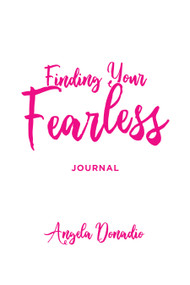 Finding Your Fearless: Journal (Ordinary women of the Bible who dared to do extraordinary things.  A 6-session Bible Study, Journal and Companion Video Guide.) by Angela Donadio, 9781610362801
