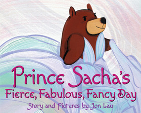 Prince Sacha's Fierce, Fabulous, Fancy Day by Jon Lau, Jon Lau, 9781338324747