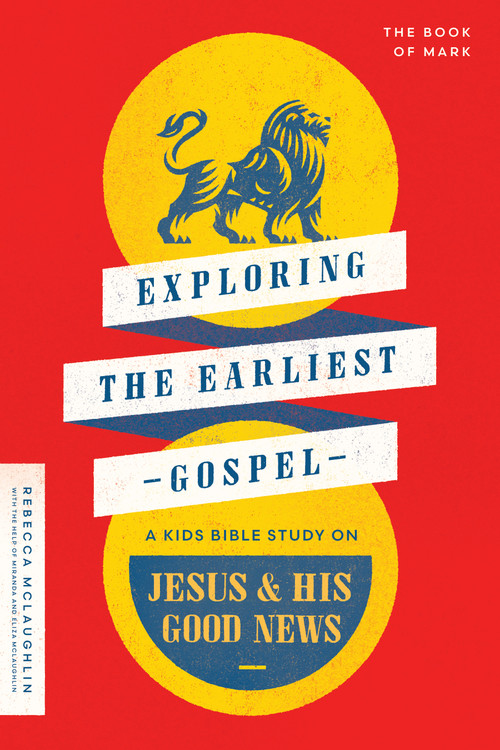 Exploring the Earliest Gospel (A Kids Bible Study on Jesus and His Good News) by Rebecca McLaughlin, 9780802428936