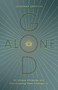 God Alone (His Unique Attributes and How Knowing Them Changes Us) by Jonathan Griffiths, 9780802473967