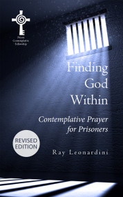 Finding God Within (Contemplative Prayer for Prisoners (Revised Edition)) by Ray Leonardini, 9781590566992