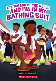 It's The End of the World and I'm in My Bathing Suit - 9781338740233 by justin a. reynolds, 9781338740233