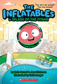 The Inflatables in Splash of the Titans (The Inflatables #4) by Beth Garrod, Jess Hitchman, Chris Danger, 9781338749021