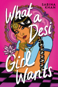 What a Desi Girl Wants by Sabina Khan, 9781338749335