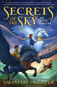 The Chaos Monster (Secrets of the Sky, Book One) by Sayantani DasGupta, 9781338766738