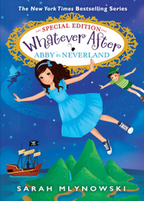 Abby in Neverland (Whatever After Special Edition #3) by Sarah Mlynowski, 9781338775600