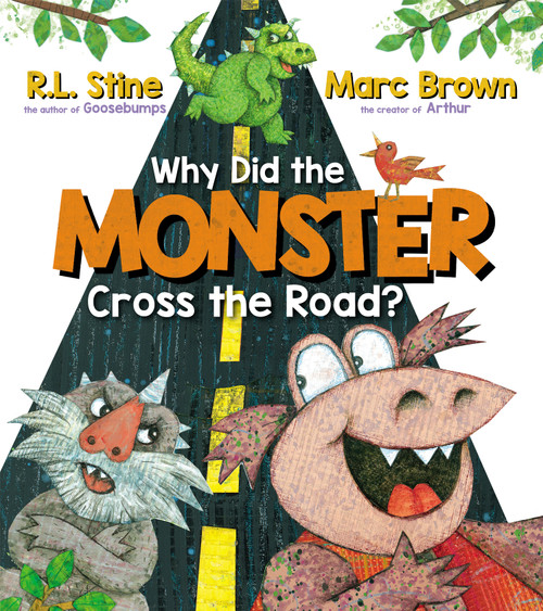 Why Did the Monster Cross the Road? by R. L. Stine, Marc Brown, 9781338815252