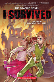 I Survived the Great Chicago Fire, 1871 (I Survived Graphic Novel #7) by Lauren Tarshis, Cassie Anderson, 9781338825152
