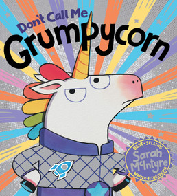 Don't Call Me Grumpycorn by Sarah McIntyre, Sarah McIntyre, 9781338828719