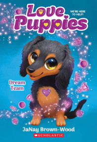 Dream Team (Love Puppies #3) by JaNay Brown-Wood, 9781338834109