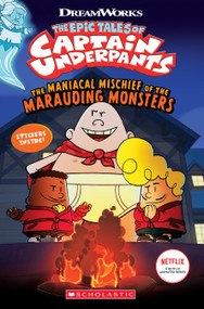 The Maniacal Mischief of the Marauding Monsters (The Epic Tales of Captain Underpants TV) by Meredith Rusu, 9781338865561