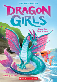 Grace the Cove Dragon (Dragon Girls #10) by Maddy Mara, 9781338875485