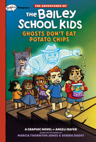 Ghosts Don't Eat Potato Chips: A Graphix Chapters Book (The Adventures of the Bailey School Kids #3) - 9781338881660 by Marcia Thornton Jones, Debbie Dadey, Angeli Rafer, 9781338881660