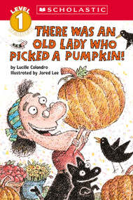 There Was an Old Lady Who Picked a Pumpkin! (Scholastic Reader, Level 1) by Lucille Colandro, Jared Lee, 9781338882957