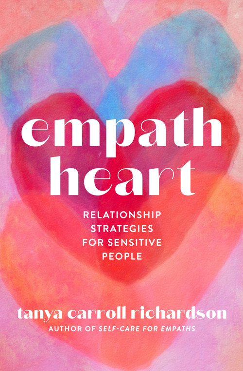 Empath Heart (Relationship Strategies for Sensitive People) by Tanya Carroll Richardson, 9781454946885