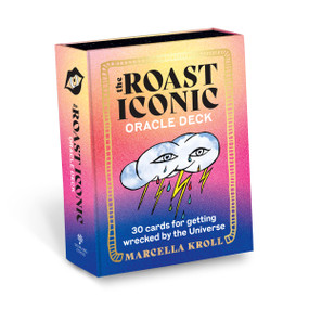 The Roast Iconic Oracle Deck (30 Cards for Getting Wrecked by the Universe) by Marcella Kroll, 9781454948759