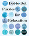 Connect with Calm: Dot-to-Dot Puzzles for Relaxation by Conceptis Puzzles, 9781454949886