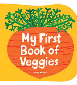 My First Book of Veggies by Fred Wolter, 9781914912405