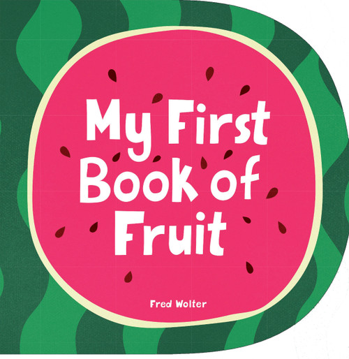 My First Book of Fruit by Fred Wolter, 9781914912429