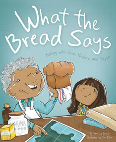 What the Bread Says (Baking with Love, History, and Papan) by Tim Palin, Tim Palin, Vanessa Garcia, Vanessa Garcia, 9781735345185