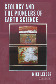 Geology and the Pioneers of Earth Science by Mike Leeder, 9781780461069