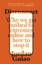 Disconnect (Why We Get Pushed to Extremes Online and How to Stop It) by Jordan Guiao, 9781922633354