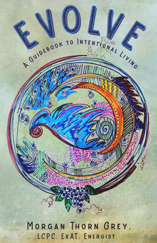 Evolve (A Guidebook to Intentional Living) by Morgan Grey, 9781955090278