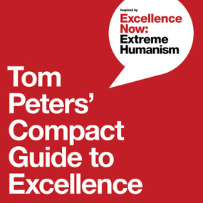 Tom Peters' Compact Guide to Excellence by Tom Peters, Nancye Green, 9781646871247