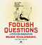 Foolish Questions & Other Odd Observations by Rube Goldberg, Peter Maresca, Paul C. Tumey, 9780983550440