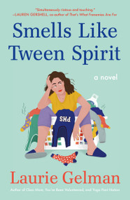 Smells Like Tween Spirit (A Novel) - 9781250871510 by Laurie Gelman, 9781250871510