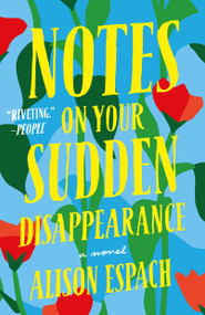 Notes on Your Sudden Disappearance (A Novel) - 9781250871442 by Alison Espach, 9781250871442