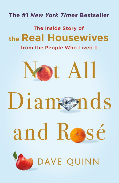 Not All Diamonds and Rosé (The Inside Story of The Real Housewives from the People Who Lived It) - 9781250898081 by Dave Quinn, 9781250898081