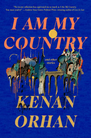 I Am My Country (And Other Stories) by Kenan Orhan, 9780593449462