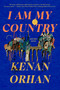 I Am My Country (And Other Stories) by Kenan Orhan, 9780593449462