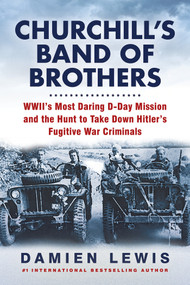 Churchill's Band of Brothers (WWII's Most Daring D-Day Mission and the Hunt to Take Down Hitler's Fugitive War Criminals) - 9780806541372 by Damien Lewis, 9780806541372
