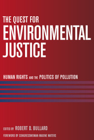 The Quest for Environmental Justice (Human Rights and the Politics of Pollution) by Robert D. Bullard, Maxine Waters, 9781578051205