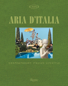 Aria d'Italia (Contemporary Italian Lifestyle) by Paola Jacobbi, Guido Taroni, Stefano Tonchi, Micaela Sessa, 9788891835147