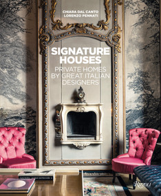 Signature Houses (Private Homes by Great Italian Designers) by Chiara Dal Canto, Lorenzo Pennati, 9788891835413